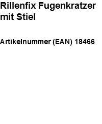 Rillenfix Fugenkratzer mit Stiel Artikelnummer (EAN) 18466
